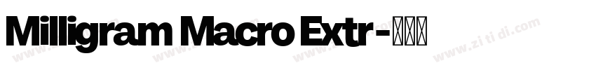 Milligram Macro Extr字体转换